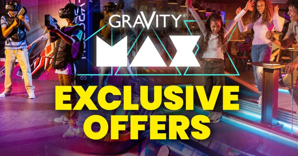 Gravity MAX exclusive offers