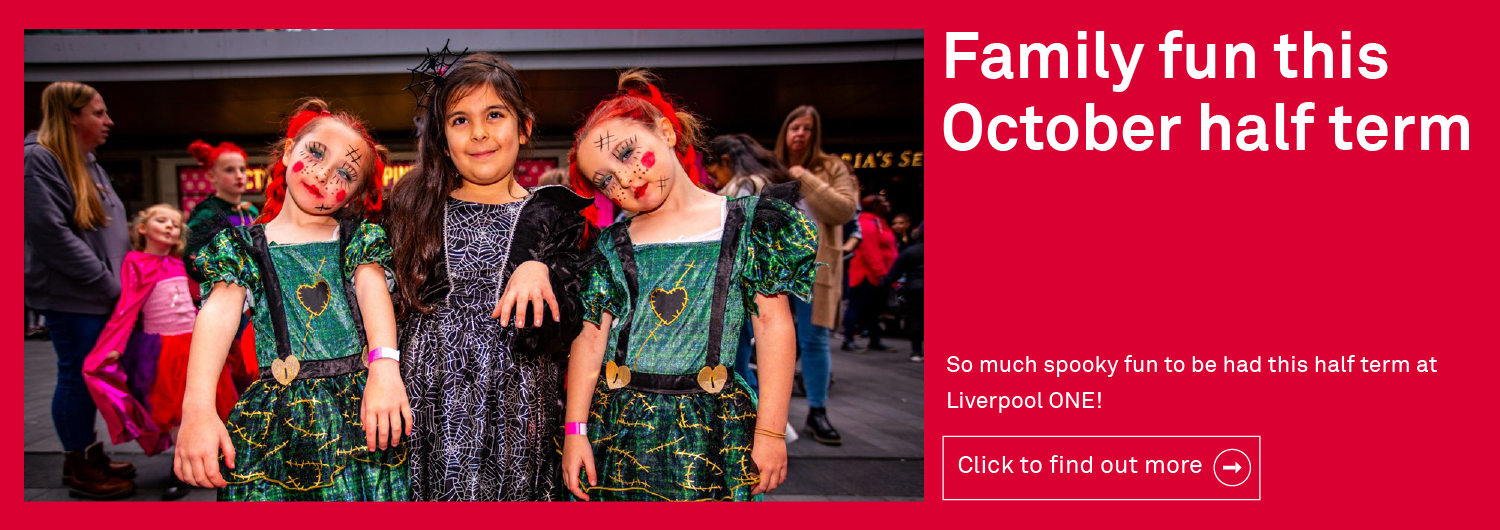 October Half Term at Liverpool ONE